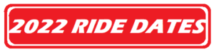 LINK to 2022 RIDE DATES